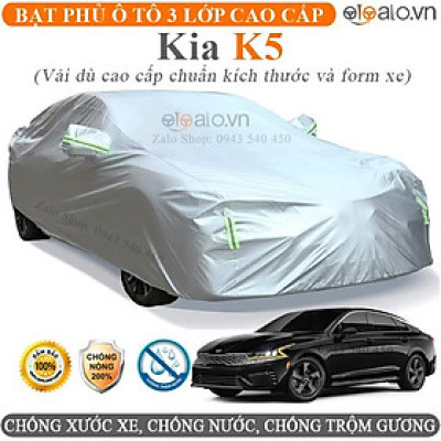 Bạt trùm che phủ xe ô tô Kia K5 chuẩn 3 Lớp Cao Cấp Chống Nắng Nóng Nước Mưa Cháy Chống Bụi