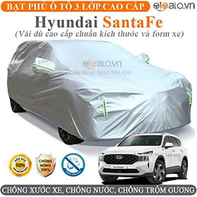 Bạt trùm che phủ xe ô tô Hyundai Santafe chuẩn 3 Lớp Cao Cấp Chống Nắng Nóng Nước Mưa Cháy Chống Bụi