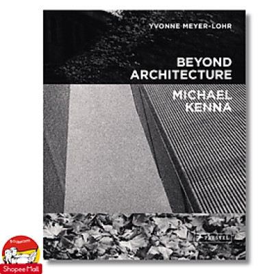 Sách - Beyond Architecture by Michael Kenna - Sách nghệ thuật bằng tiếng anh/ Art, Design in English