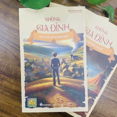 Không Gia Đình: Hồi Ức Về Một Tuổi Thơ Không Cha Mẹ, Những Ngày Lưu Lạc, Cuộc Sống Mưu Sinh - Bộ 4 Cuốn