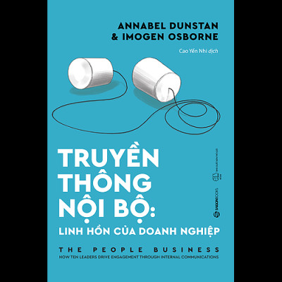 Truyền thông Nội bộ: Linh hồn của doanh nghiệp (The People Business) - Tác giả: Annabel Dunstan, Imogen Osborne - KIM CHỈ NAM CHO HÀNH ĐỘNG