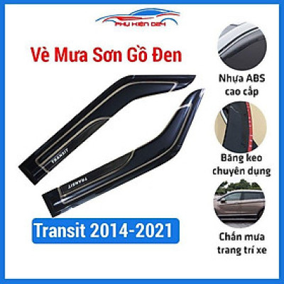 Vè che mưa ô tô Transit 2014-2015-2016-2017-2018-2019-2020-2021 sơn gồ đen nhựa ABS -chắn mưa, cản bụi-