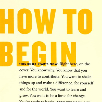 How To Begin: Start Doing Something That Matters
