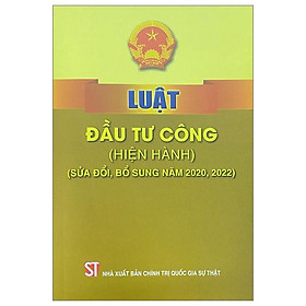 Luật Đầu Tư Công (Hiện Hành) (Sửa Đổi, Bổ Sung Năm 2020, 2022)