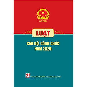 Luật cán bộ, công chức năm 2025 - bản in 2025