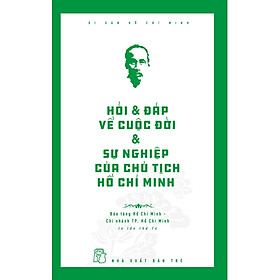 Di sản Hồ Chí Minh. Hỏi & đáp về cuộc đời & sự nghiệp của Chủ tịch HCM