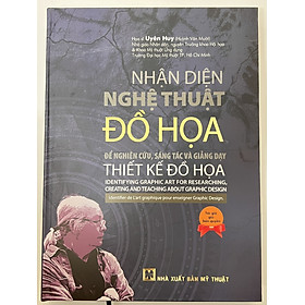 Sách - Nhận Diện Nghệ Thuật Đồ Họa Để Nghiên Cứu, Sáng Tác Và Giảng Dạy