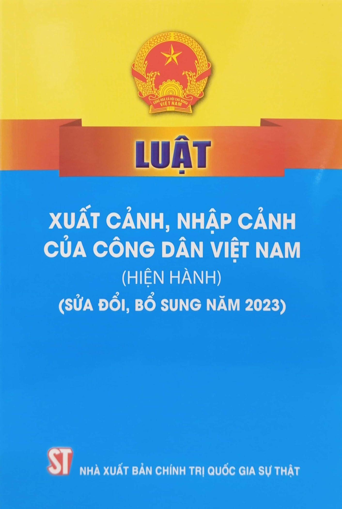 Luật Xuất Cảnh, Nhập Cảnh Của Công Dân Việt Nam (Hiện Hành) (Sửa Đổi, Bổ Sung Năm 2023)
