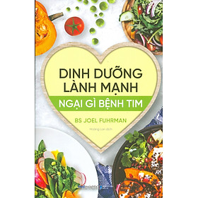 DINH DƯỠNG LÀNH MẠNH, NGẠI GÌ BỆNH TIM 
