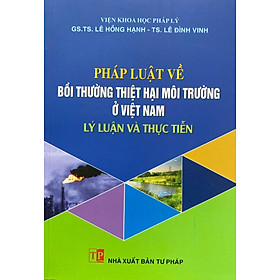 Pháp Luật Về Bồi Thường Thiệt Hại Môi Trường Ở Việt Nam - Lý Luận Và Thực Tiễn