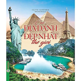 Sách - Các Địa Danh Đẹp Nhất Thế Giới - Bìa Cứng - Clive Gifford - VIETNAMBOOK