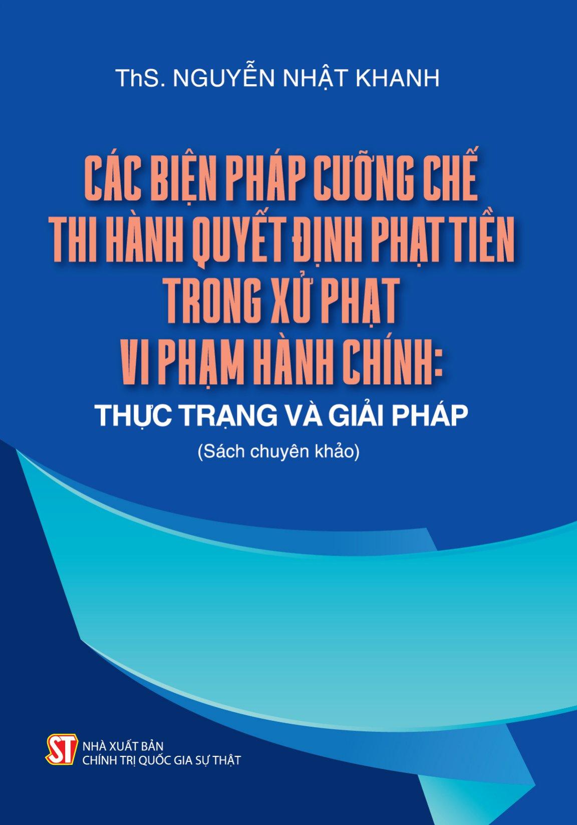 Các Biện Pháp Cưỡng Chế Thi Hành Quyết Định Phạt Tiền Trong Xử Phạt Vi Phạm Hành Chính: Thực Trạng Và Giải Pháp