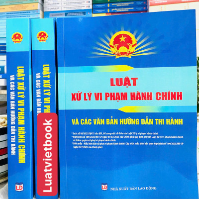 Luật Xử Lý Vi Phạm Hành Chính Và Các Văn Bản Hướng Dẫn Thi Hành