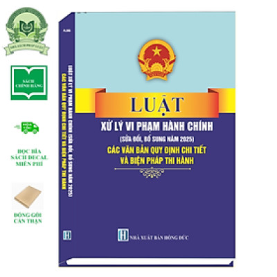 Sách Luật Xử Lý Vi Phạm Hành Chính (Sửa Đổi, Bổ Sung Năm 2025) - Các Văn Bản Quy Định Chi Tiết Và Biện Pháp Thi Hành