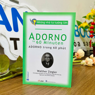 Những Nhà Tư Tưởng Lớn - Adorno Trong 60 Phút - Vanlangbooks