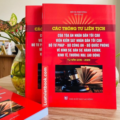 Các Thông Tư Liên Tịch của Toà Án Nhân Dân Tối Cao - Viện Kiểm Sát Nhân Dân Tối Cao- Bộ Tư Pháp - Bộ Công An - Bộ Quốc Phòng Về Hình Sự, Dân Sự, Hành Chính, Kinh Tế, Thương Mại, Lao Động  từ năm 2016-2023