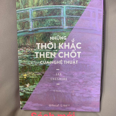 Những Thời Khắc Then Chốt Của Nghệ Thuật (Định Hình Vận Mệnh Nghệ Thuật Phương Tây) - Lee Cheshire - Phạm Út Quyên dịch - (bìa mềm)