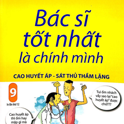 Bác Sĩ Tốt Nhất Là Chính Mình (Tập 9) : Cao Huyết Áp - Sát Thủ Trầm Lặng (Tái Bản 2019)