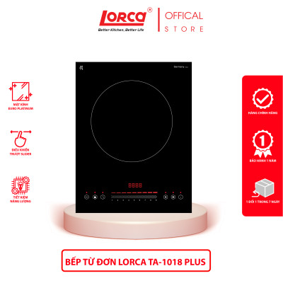 Bếp từ đơn LORCA TA-1018 PLUS - Hàng chính hãng cao cấp nhập khẩu, bo viền kim loại, công suất lớn
