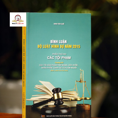 Bình luận Bộ Luật Hình Sự năm 2015 (Bộ 10 cuốn của tác giả Đinh Văn Quế)