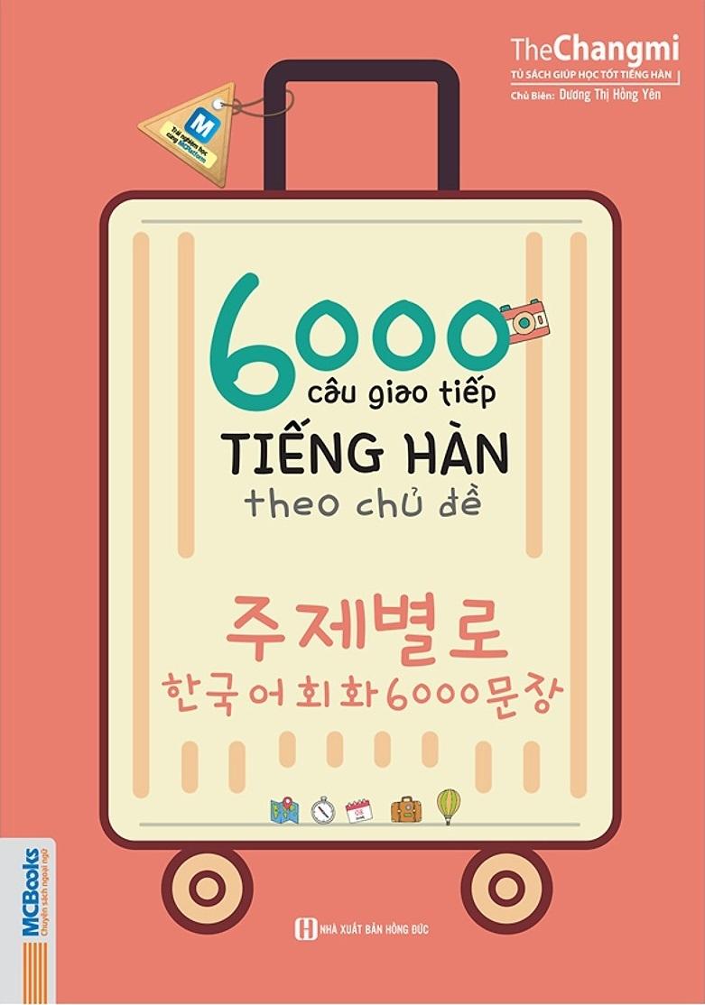 6000 Câu Giao Tiếp Tiếng Hàn Theo Chủ Đề (Không kèm CD)