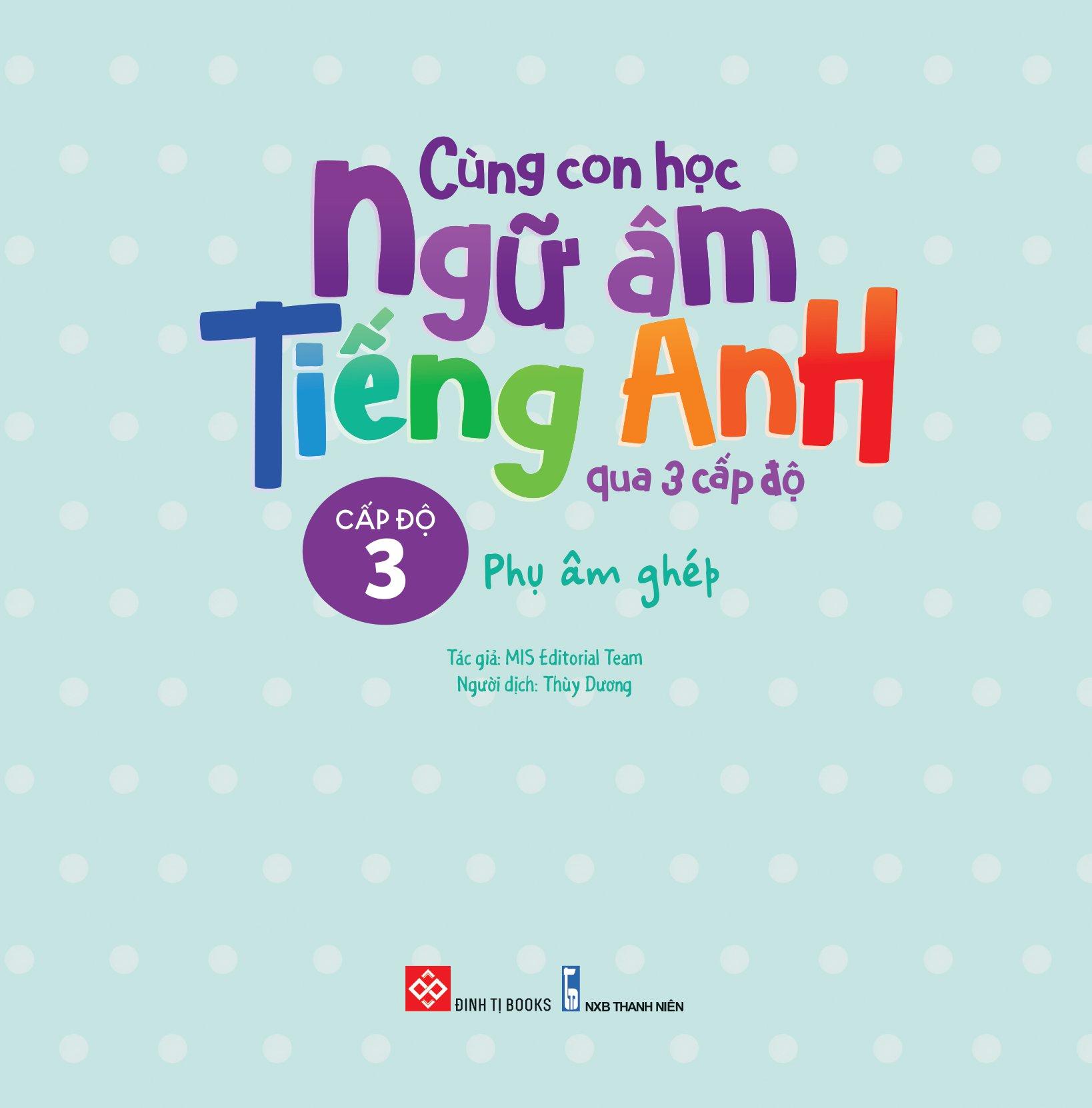 Cùng Con Học Ngữ Âm Tiếng Anh Qua 3 Cấp Độ - Phụ Âm Ghép