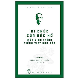Di Sản Hồ Chí Minh - Di Chúc Của Bác Hồ - Một Giáo Trình Tiếng Việt Độc Đáo (Tái Bản)