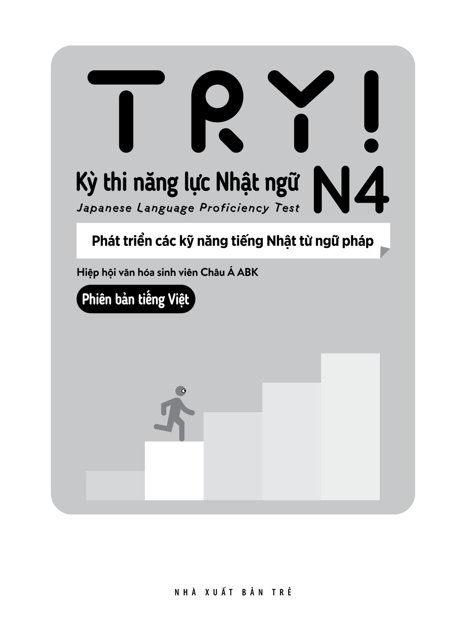 Try ! N4 - Thi Năng Lực Nhật Ngữ - Phát Triển Các Kỹ Năng Tiếng Nhật Từ Ngữ Pháp