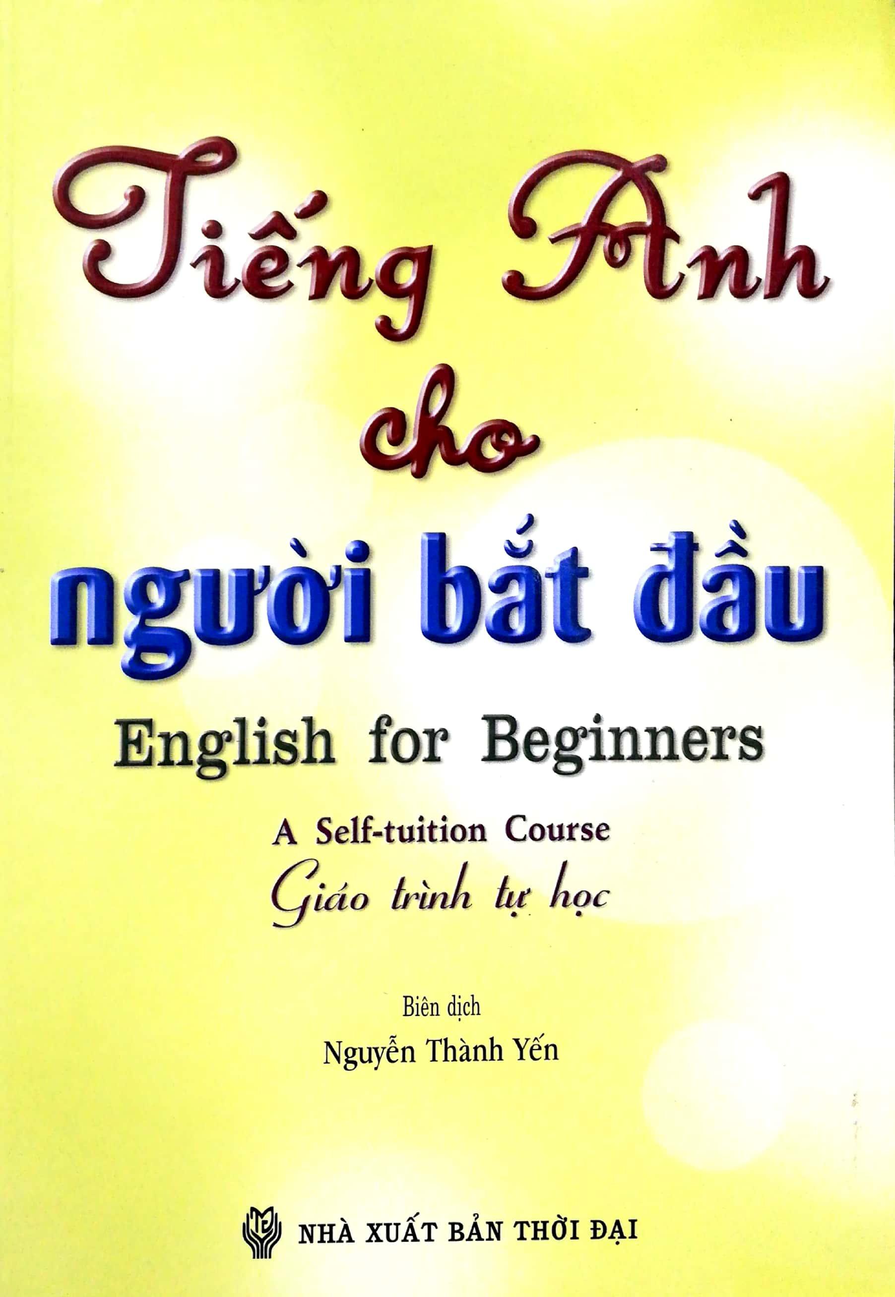 Tiếng Anh Cho Người Bắt Đầu (Giáo Trình Tự Học) - Kèm CD