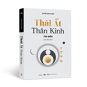 Sách - Thái Ất Thần Kinh - Nguyễn Bỉnh Khiêm - Nhà Xuất Bản Tri Thức