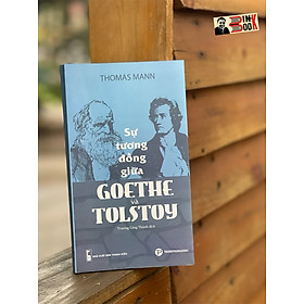 SỰ TƯƠNG ĐỒNG GIỮA GOETHE VÀ TOLSTOY -  Thomas Mann – Trương Công Thành dịch –  NXB Thanh Niên