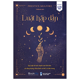 Sách - Luật Hấp Dẫn Quy Luật Về Sức Mạnh Của Linh Hồn Và Năng Lượng Chữa Lành Cơ Thể Từ Bên Trong 1980books