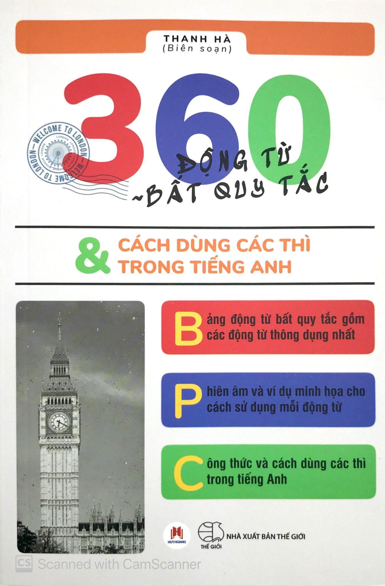 360 Động Từ Bất Quy Tắc & Cách Dùng Các Thì Trong Tiếng Anh (Tái Bản)