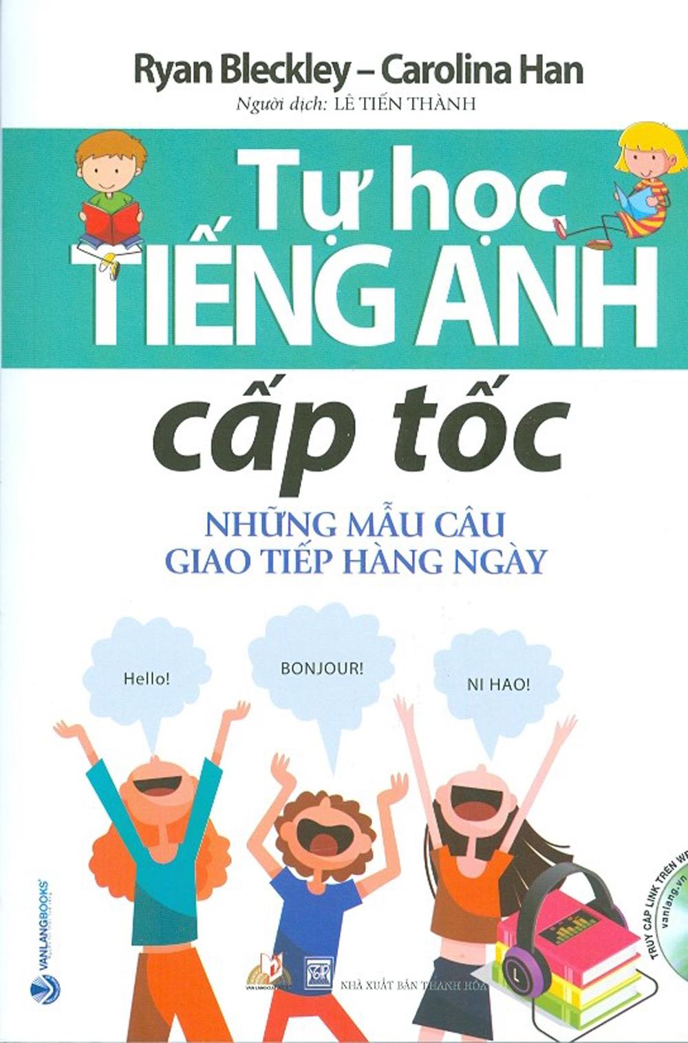 Tự Học Tiếng Anh Cấp Tốc - Những Mẫu Câu Giao Tiếp Hàng Ngày