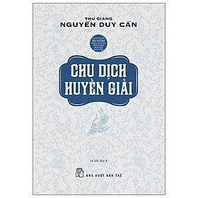 Chu Dịch Huyền Giải (Tái Bản 2021)