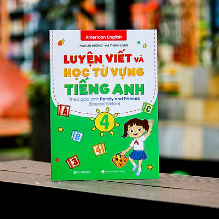 Luyện Viết Và Học Từ Vựng Tiếng Anh Lớp 4 – Theo Chương Trình Family And Friends (Special Edition)