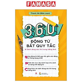 Sách - 360 Động Từ Bất Quy Tắc Và Cách Dùng Các Thì Trong Tiếng Anh (Tái Bản 2024)