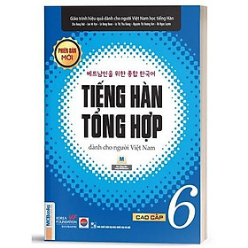 Giáo Trình Tiếng Hàn Tổng Hợp Cao Cấp 6 – Bản Đen Trắng - Bản Quyền