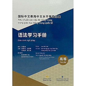 Tiêu chuẩn các cấp độ tiếng Trung trong giáo dục tiếng Trung quốc tế -
Giáo trình ngữ pháp - Cao cấp