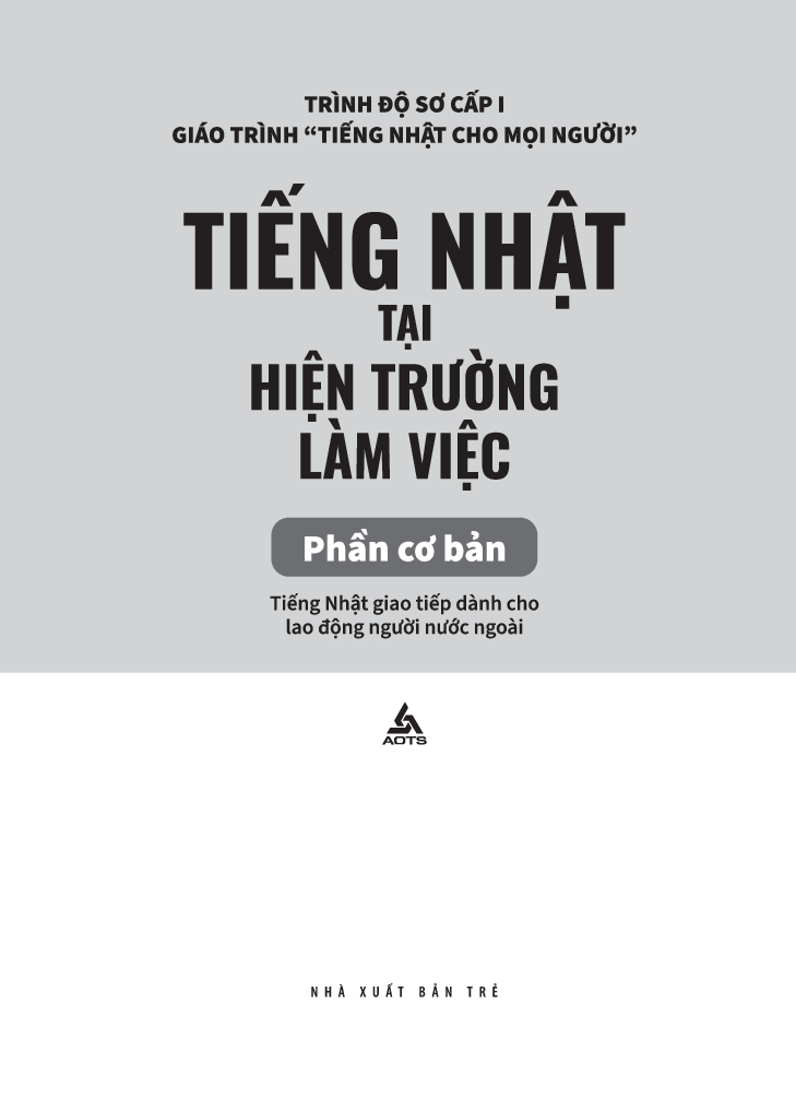 Tiếng Nhật Cho Mọi Người - Sơ Cấp 1 - Tiếng Nhật Tại Hiện Trường Làm Việc - Phần Cơ Bản