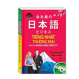 Sách - Tiếng Nhật Thương Mại Dành Cho Nhân Viên Công Ty - Kèm CD - Minh Thắng