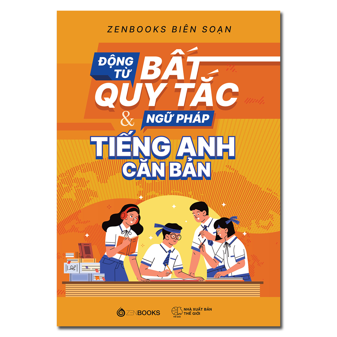 SÁCH - Động Từ Bất Quy Tắc & Ngữ Pháp Tiếng Anh Căn Bản - Tác giả Zenbooks biên soạn