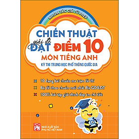 Chiến thuật giải đề đạt điểm 10 môn tiếng Anh –Kì thi THPT QG