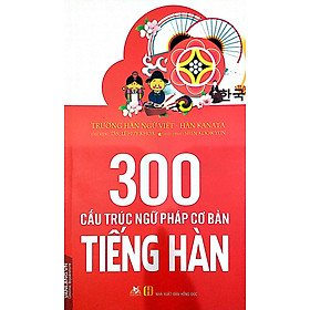 300 Cấu Trúc Ngữ Pháp Cơ Bản Tiếng Hàn - VL
