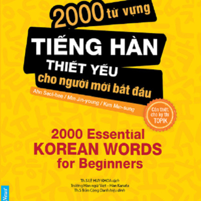 Tài liệu luyện thị TOPIK hiệu quả nhất (Cẩm nang luyện thi năng lực tiếng hàn TOPIK I Basic + 2000 từ vựng tiếng hàn thiết yếu cho người mới bắt đầu)