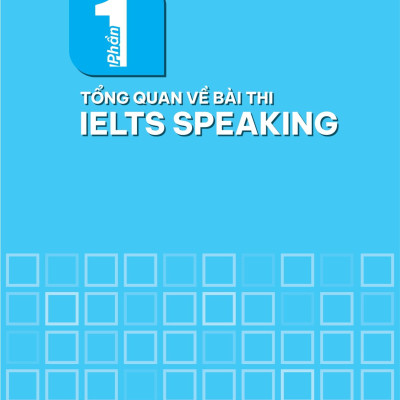 IELTS Sample Speaking Part 1-2-3 Tuyển Tập Câu Trả Lời Mẫu Hay Nhất