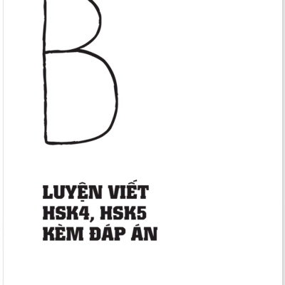 Bài tập củng cố ngữ pháp HSK cấu trúc giao tiếp & luyện viết HSK4-5 (Có đủ bài tập ngữ pháp HSK1-6)