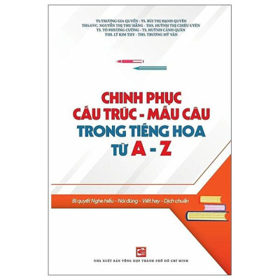 Sách - Chinh Phục Cấu Trúc - Mẫu Câu Trong Tiếng Hoa Từ A - Z