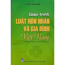 Giáo trình Luật Hôn nhân & Gia đình Việt Nam (Dùng trong các trường ĐH chuyên ngành Luật)