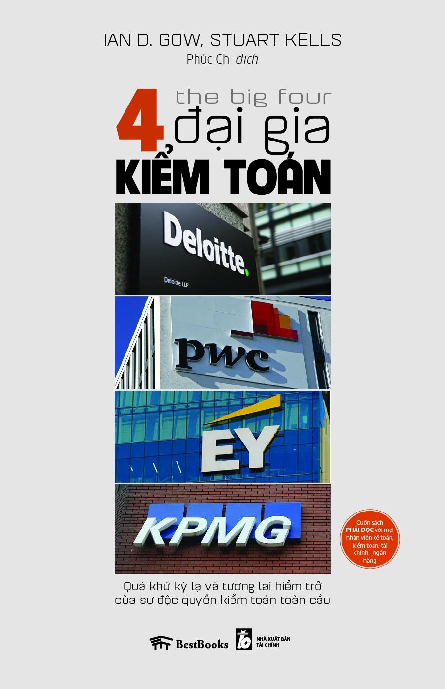 The Big Four - 4 Đại Gia Kiểm Toán: Deloitte - PWC - EY - KPMG: Quá Khứ Kỳ Lạ Và Tương Lai Hiểm Trở Của Sự Độc Quyền Kiểm Toán Toàn Cầu
